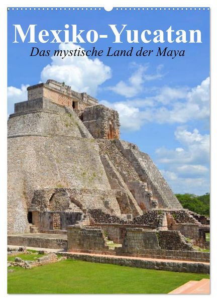 Das mystische Land der Maya. Mexiko-Yucatan (Wandkalender 2026 DIN A2 hoch) CALVENDO Monatskalender