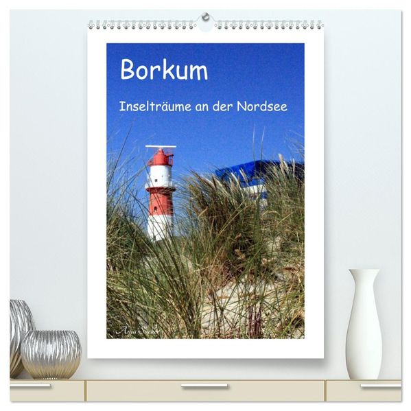 Borkum - Inselträume an der Nordsee (hochwertiger Premium Wandkalender 2026 DIN A2 hoch) Kunstdruck in Hochglanz