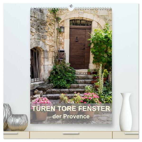 Türen Tore Fenster der Provence (hochwertiger Premium Wandkalender 2026 DIN A2 hoch) Kunstdruck in Hochglanz