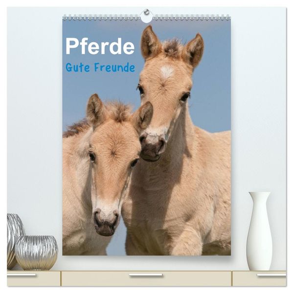 Pferde Gute Freunde (hochwertiger Premium Wandkalender 2026 DIN A2 hoch) Kunstdruck in Hochglanz
