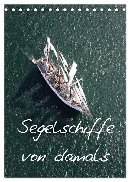 Segelschiffe von damals (Tischkalender 2026 DIN A5 hoch) CALVENDO Monatskalender