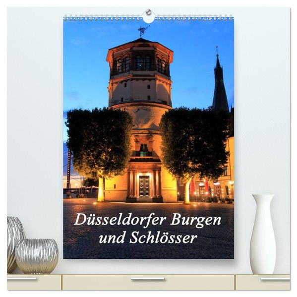 Düsseldorfer Burgen und Schlösser (hochwertiger Premium Wandkalender 2026 DIN A2 hoch) Kunstdruck in Hochglanz
