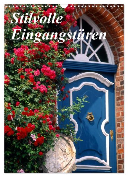 Stilvolle Eingangstüren (Wandkalender 2026 DIN A3 hoch) CALVENDO Monatskalender