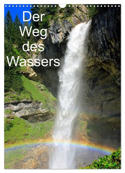 Der Weg des Wassers (Wandkalender 2026 DIN A3 hoch) CALVENDO Monatskalender