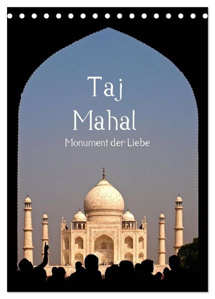 Taj Mahal - Monument der Liebe (Tischkalender 2026 DIN A5 hoch) CALVENDO Monatskalender