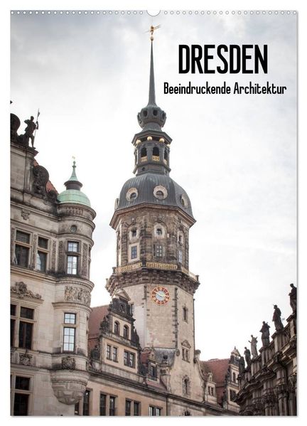 Dresden - Beeindruckende Architektur (Wandkalender 2026 DIN A2 hoch) CALVENDO Monatskalender
