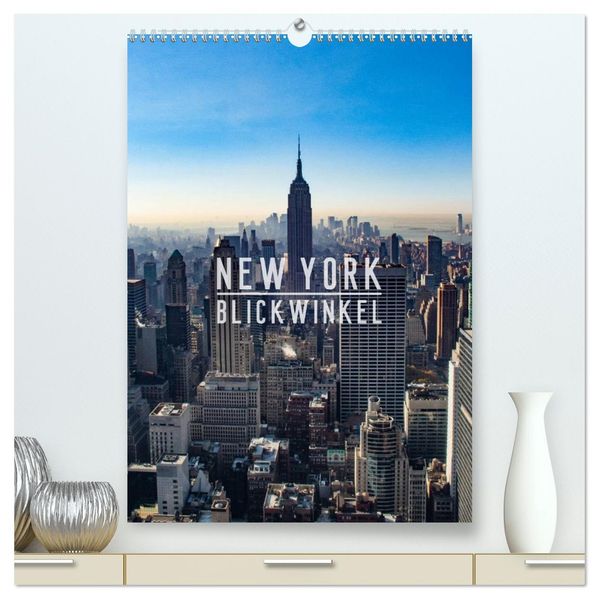 New York - Blickwinkel (hochwertiger Premium Wandkalender 2026 DIN A2 hoch) Kunstdruck in Hochglanz