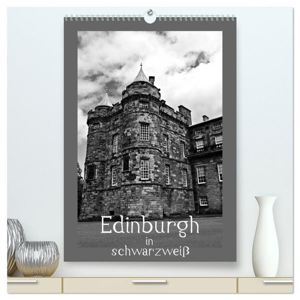 Edinburgh in schwarzweiß (hochwertiger Premium Wandkalender 2026 DIN A2 hoch) Kunstdruck in Hochglanz