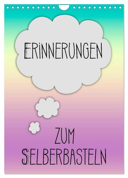 ERINNERUNGEN Zum Selberbasteln (Wandkalender 2026 DIN A4 hoch) CALVENDO Monatskalender