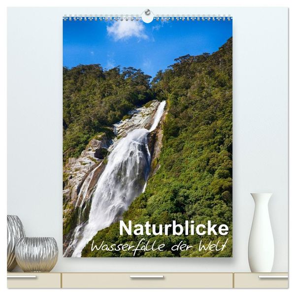 Naturblicke - Wasserfälle der Welt (hochwertiger Premium Wandkalender 2026 DIN A2 hoch) Kunstdruck in Hochglanz