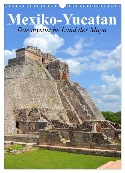 Das mystische Land der Maya. Mexiko-Yucatan (Wandkalender 2026 DIN A3 hoch) CALVENDO Monatskalender