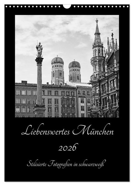 Liebenswertes München 2026 - Stilisierte Fotografien in schwarzweiß (Wandkalender 2026 DIN A3 hoch) CALVENDO Monatskalender