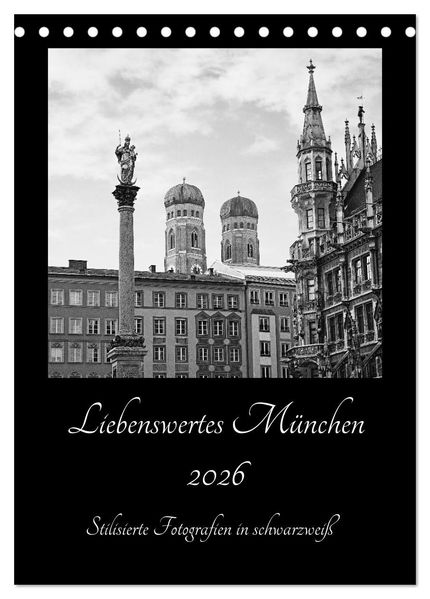 Liebenswertes München 2026 - Stilisierte Fotografien in schwarzweiß (Tischkalender 2026 DIN A5 hoch) CALVENDO Monatskalender