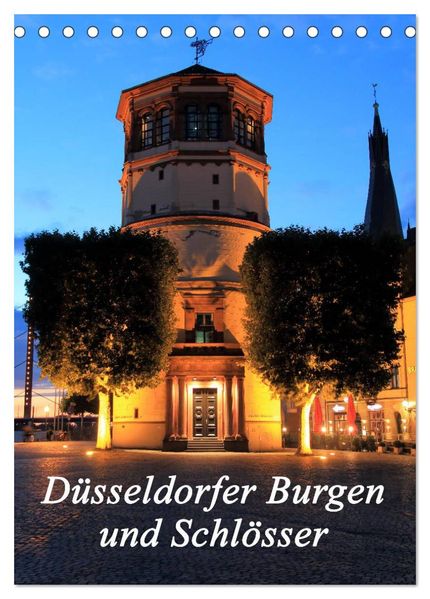 Düsseldorfer Burgen und Schlösser (Tischkalender 2026 DIN A5 hoch) CALVENDO Monatskalender