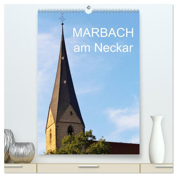 Marbach am Neckar (hochwertiger Premium Wandkalender 2026 DIN A2 hoch) Kunstdruck in Hochglanz