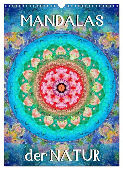 MANDALAS der Natur (Wandkalender 2026 DIN A3 hoch) CALVENDO Monatskalender
