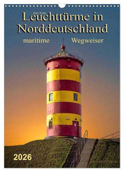 Norddeutsche Leuchttürme - maritime Wegweiser (Wandkalender 2026 DIN A3 hoch) CALVENDO Monatskalender