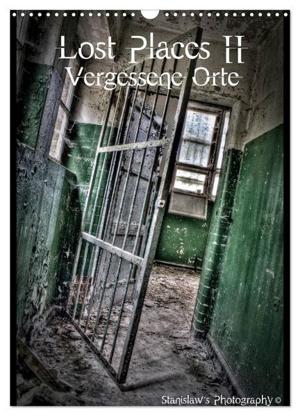Lost Places II Vergessene Orte (Wandkalender 2026 DIN A3 hoch) CALVENDO Monatskalender