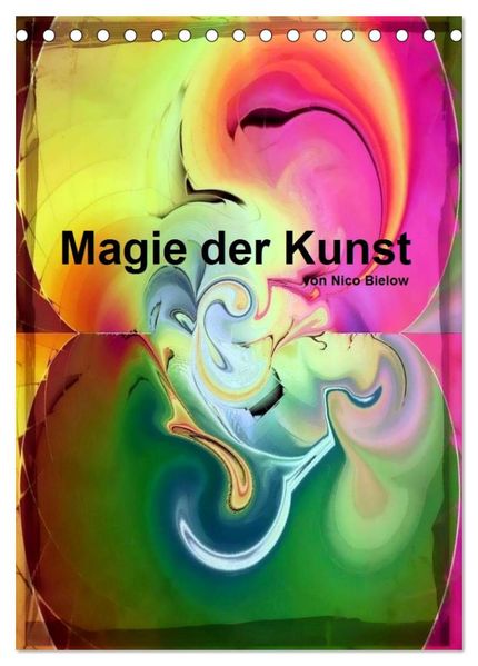 Magie der Kunst von Nico Bielow (Tischkalender 2026 DIN A5 hoch) CALVENDO Monatskalender