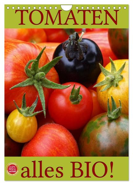 Tomaten - Alles BIO! (Wandkalender 2026 DIN A4 hoch) CALVENDO Monatskalender