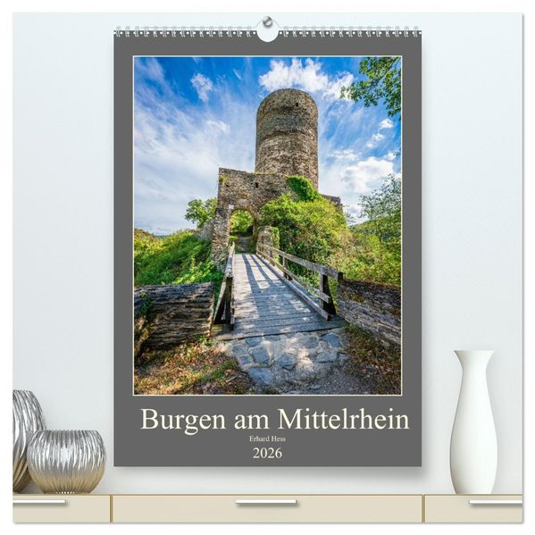 Burgen am Mittelrhein (hochwertiger Premium Wandkalender 2026 DIN A2 hoch) Kunstdruck in Hochglanz