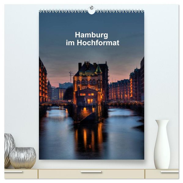 Hamburg im Hochformat (hochwertiger Premium Wandkalender 2026 DIN A2 hoch) Kunstdruck in Hochglanz