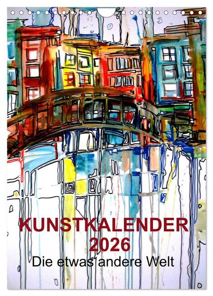 Kunstkalender 2026 'Die etwas andere Welt' (Wandkalender 2026 DIN A4 hoch) CALVENDO Monatskalender