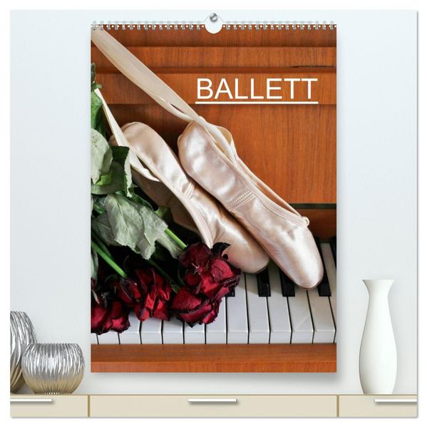 Ballett (CH-Version) (hochwertiger Premium Wandkalender 2026 DIN A2 hoch) Kunstdruck in Hochglanz