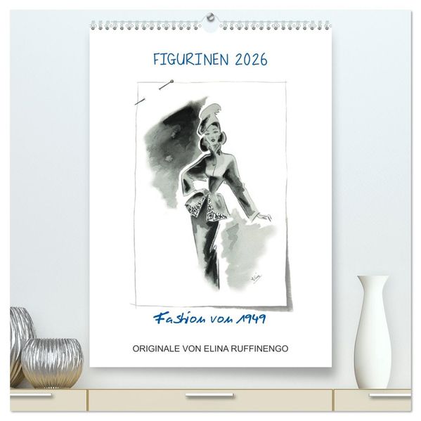 FIGURINEN 2026 - Fashion von 1949 - Originale von Elina Ruffinengo (hochwertiger Premium Wandkalender 2026 DIN A2 hoch) Kunstdruck in Hochglanz