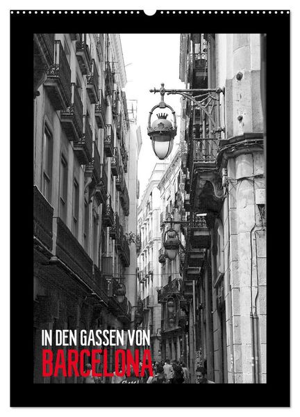 In den Gassen von Barcelona (Wandkalender 2026 DIN A2 hoch) CALVENDO Monatskalender