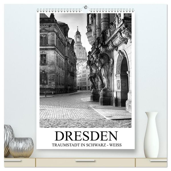Dresden Traumstadt in Schwarz-Weiß (hochwertiger Premium Wandkalender 2026 DIN A2 hoch) Kunstdruck in Hochglanz