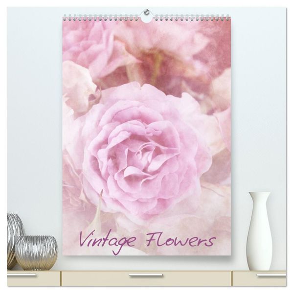 Vintage Flowers (hochwertiger Premium Wandkalender 2026 DIN A2 hoch) Kunstdruck in Hochglanz
