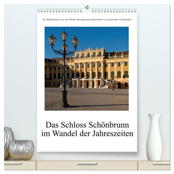 Schloss Schönbrunn im Wandel der Jahreszeiten (hochwertiger Premium Wandkalender 2026 DIN A2 hoch) Kunstdruck in Hochglanz