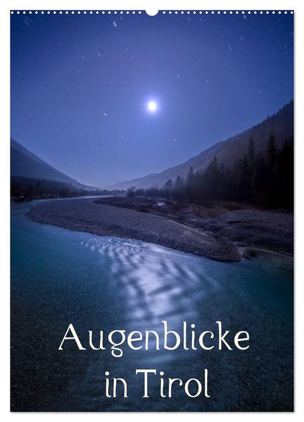 Augenblicke in Tirol (Wandkalender 2026 DIN A2 hoch) CALVENDO Monatskalender