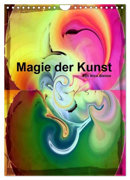 Magie der Kunst von Nico Bielow (Wandkalender 2026 DIN A4 hoch) CALVENDO Monatskalender