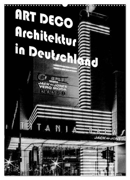 ART DECO Architektur in Deutschland (Wandkalender 2026 DIN A2 hoch) CALVENDO Monatskalender