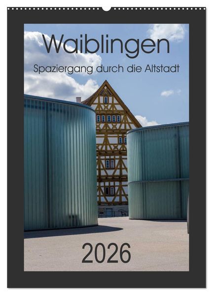Waiblingen - Spaziergang durch die Altstadt (Wandkalender 2026 DIN A2 hoch) CALVENDO Monatskalender
