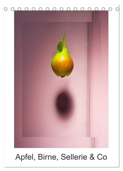 Apfel Birne Sellerie & Co (Tischkalender 2026 DIN A5 hoch) CALVENDO Monatskalender
