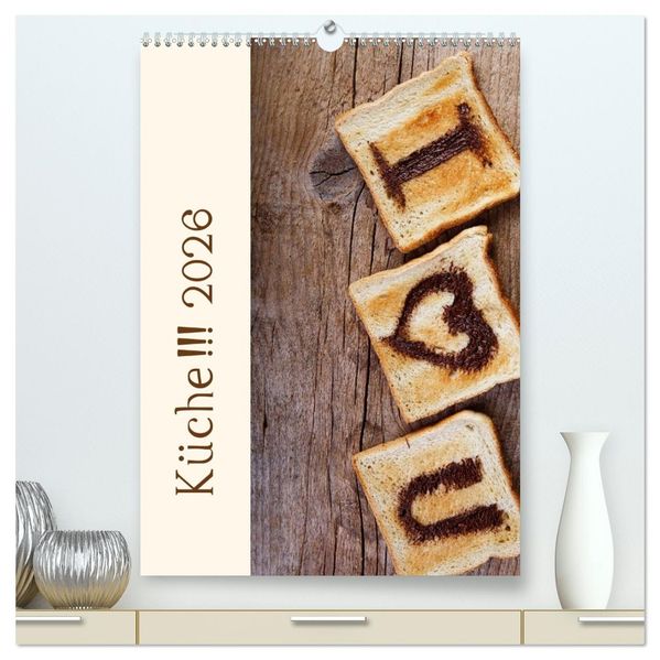 Küche !!! 2026 (hochwertiger Premium Wandkalender 2026 DIN A2 hoch) Kunstdruck in Hochglanz