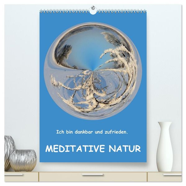 Meditative Natur (hochwertiger Premium Wandkalender 2026 DIN A2 hoch) Kunstdruck in Hochglanz