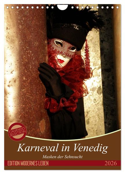 Masken der Sehnsucht - Karneval in Venedig (Wandkalender 2026 DIN A4 hoch) CALVENDO Monatskalender
