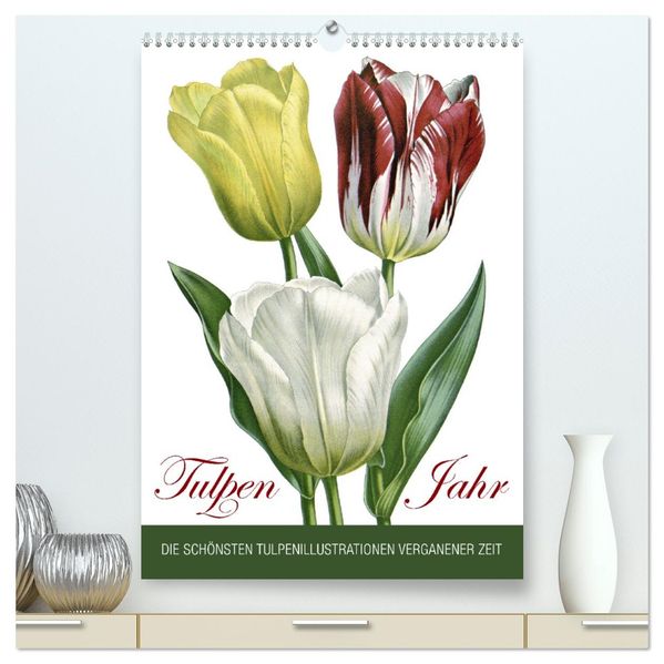 Tulpen - Jahr (hochwertiger Premium Wandkalender 2026 DIN A2 hoch) Kunstdruck in Hochglanz