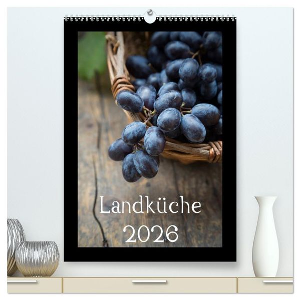 Landküche (hochwertiger Premium Wandkalender 2026 DIN A2 hoch) Kunstdruck in Hochglanz