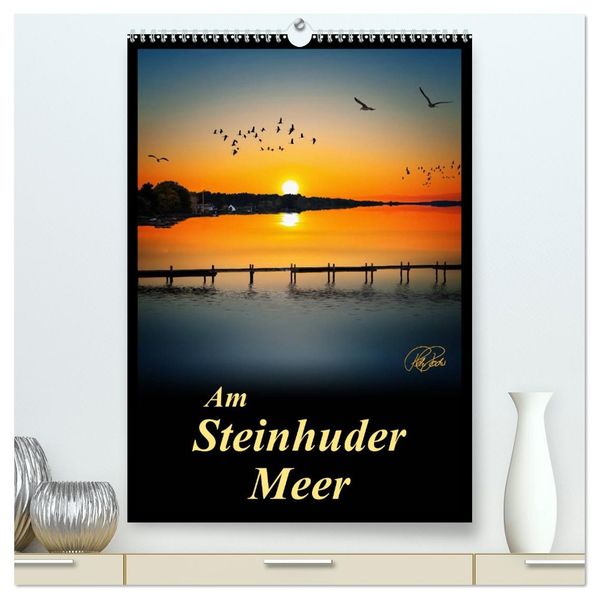 Am Steinhuder Meer / Planer (hochwertiger Premium Wandkalender 2026 DIN A2 hoch) Kunstdruck in Hochglanz