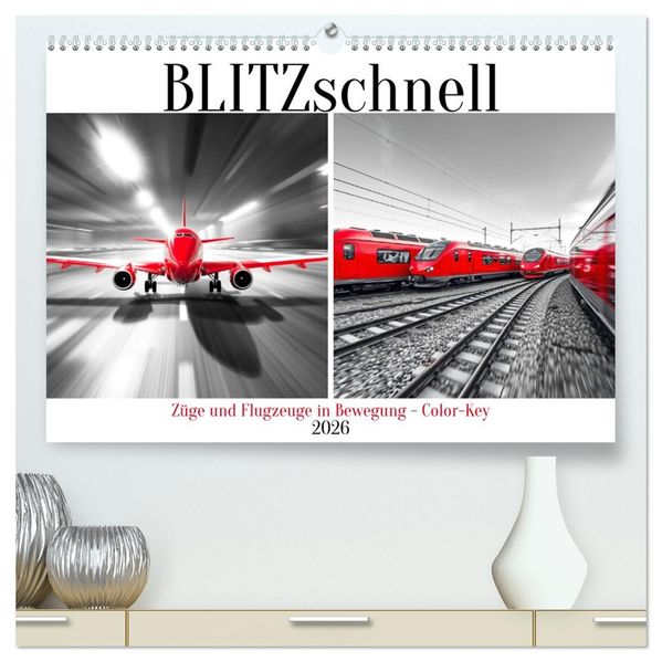 BLITZschnell - Züge und Flugzeuge in Bewegung - Color-Key (hochwertiger Premium Wandkalender 2026 DIN A2 quer) Kunstdruck in Hochglanz
