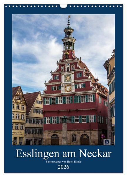 Esslingen am Neckar - Sehenswertes (Wandkalender 2026 DIN A3 hoch) CALVENDO Monatskalender