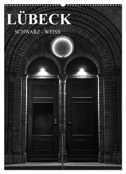 Lübeck schwarz-weiß (Wandkalender 2026 DIN A2 hoch) CALVENDO Monatskalender