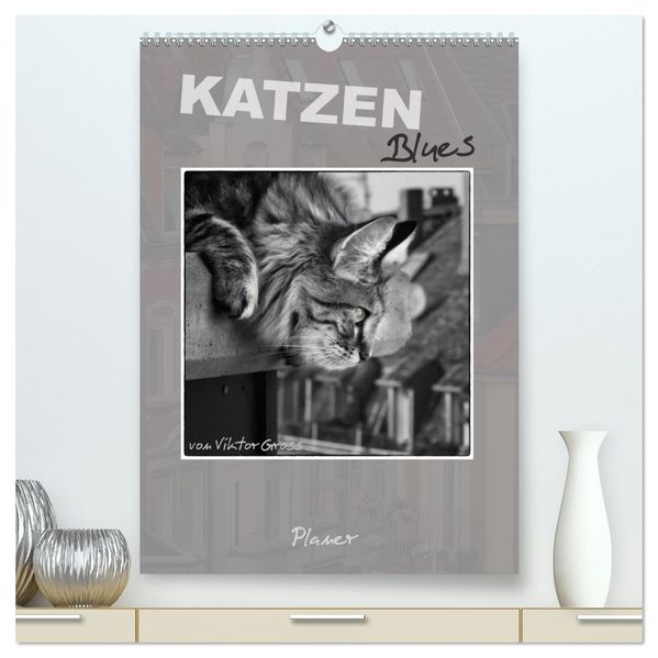 Katzen Blues / Planer (hochwertiger Premium Wandkalender 2026 DIN A2 hoch) Kunstdruck in Hochglanz
