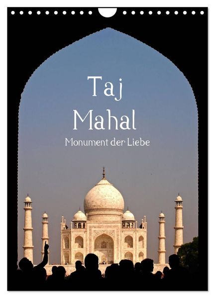 Taj Mahal - Monument der Liebe (Wandkalender 2026 DIN A4 hoch) CALVENDO Monatskalender