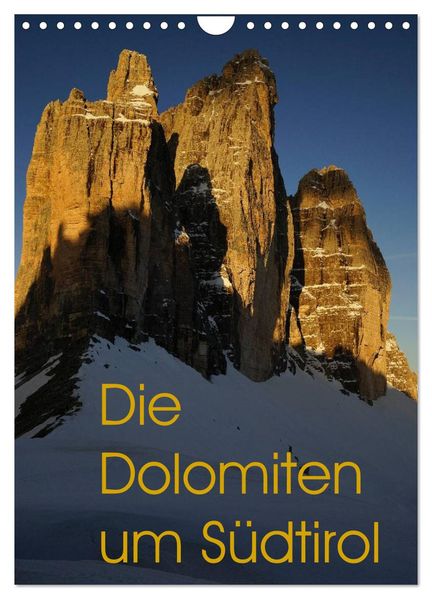 Die Dolomiten um Südtirol (Wandkalender 2026 DIN A4 hoch) CALVENDO Monatskalender